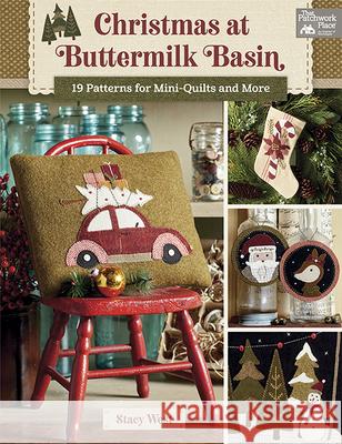 Christmas at Buttermilk Basin: 19 Patterns for Mini-Quilts and More Stacy West 9781683560036 That Patchwork Place