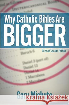 Why Catholic Bibles Are Bigger Michuta, Gary 9781683570516 Catholic Answers Press