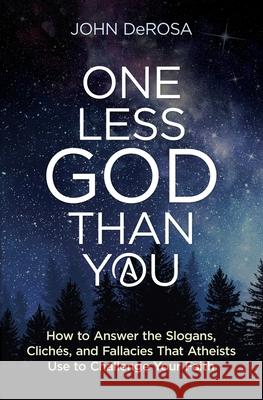 One Less God Than You: How to DeRosa, John 9781683571650 Catholic Answers Press