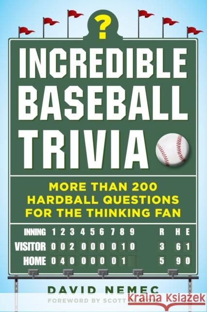 Incredible Baseball Trivia: More Than 200 Hardball Questions for the Thinking Fan David Nemec 9781683582328 Sports Publishing LLC