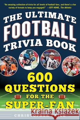 The Ultimate Football Trivia Book: 600 Questions for the Super-Fan Price, Christopher 9781683583400