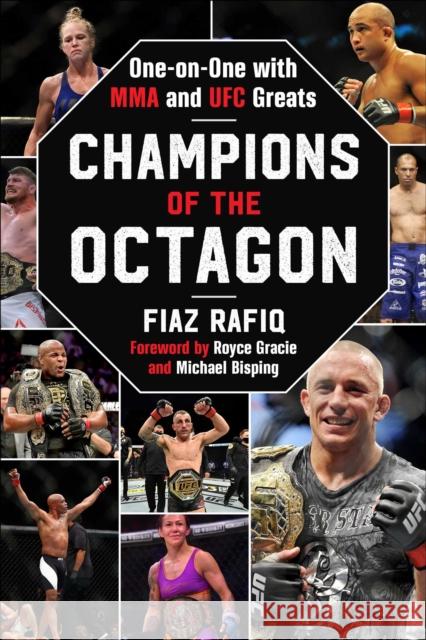 Champions of the Octagon: One-on-One with MMA and UFC Greats Fiaz Rafiq 9781683584421 Sports Publishing LLC