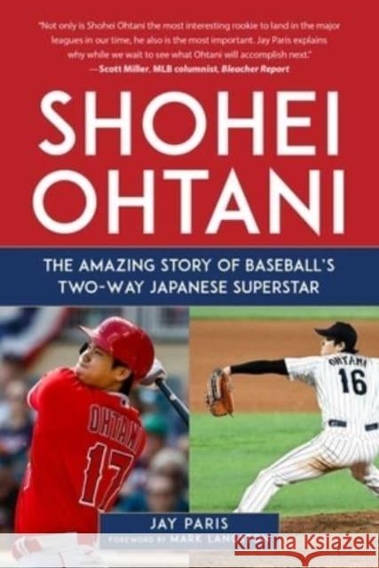 Shohei Ohtani: The Amazing Story of Baseball's Two-Way Japanese Superstar Jay Paris 9781683584834