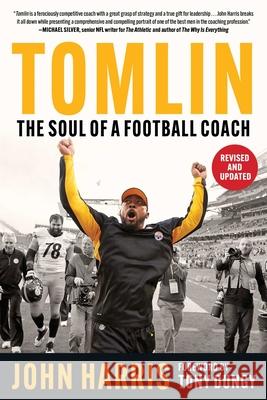 Tomlin: The Soul of a Football Coach John Harris Tony Dungy 9781683585169 Sports Publishing LLC