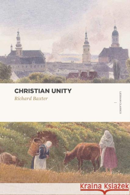 Christian Unity Richard Baxter 9781683590064