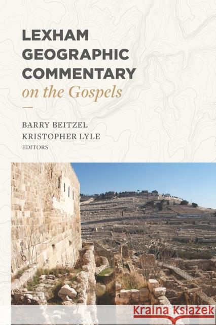 Lexham Geographic Commentary on the Gospels Barry Beitzel 9781683590446 Lexham Press