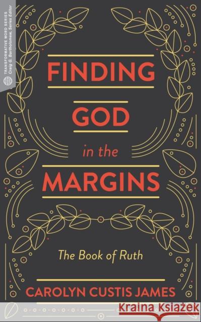 Finding God in the Margins: The Book of Ruth Carolyn Custi Craig G. Barthomoew 9781683590804 Lexham Press