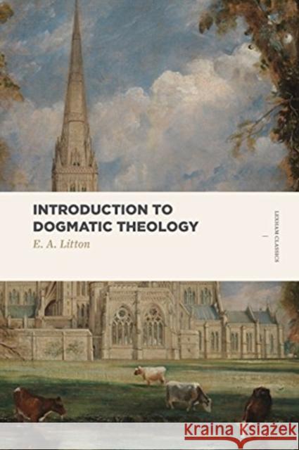Introduction to Dogmatic Theology E. A. Litton 9781683591238 Lexham Press