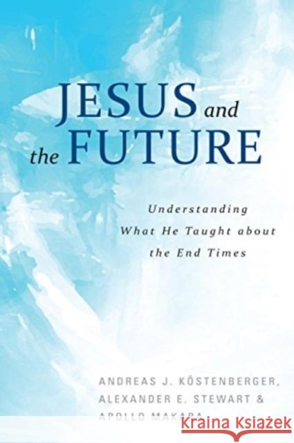 Jesus and the Future Andreas Kostenberger 9781683591641