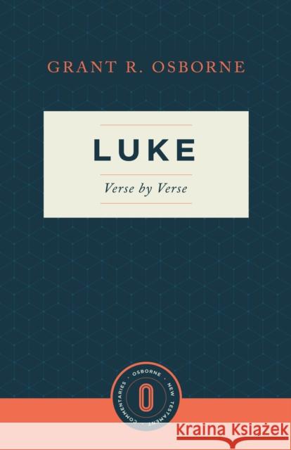 Luke Verse by Verse Grant R. Osborne 9781683592389 Lexham Press