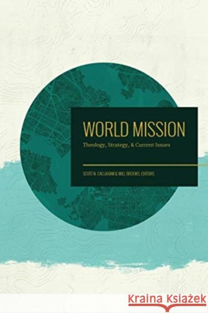 World Mission: Theology, Strategy, and Current Issues Will Brooks Scott N. Callaham 9781683593034 Lexham Press