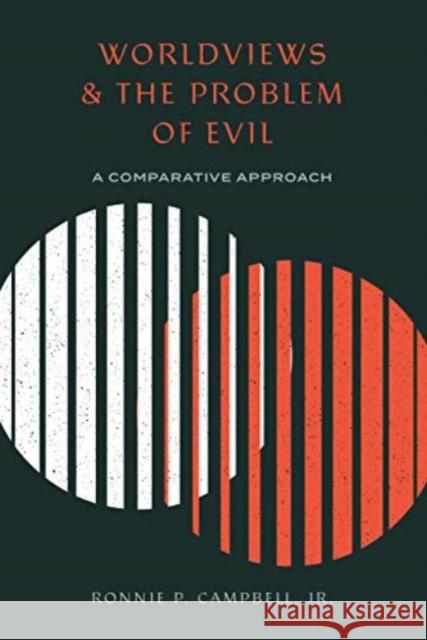 Worldviews and the Problem of Evil: A Comparative Approach Ronnie P. Campbel 9781683593058 Lexham Press