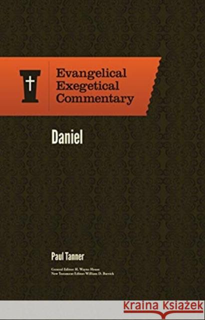 Daniel: Evangelical Exegetical Commentary Tanner, J. Paul 9781683593096 Lexham Press