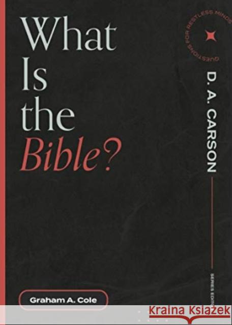 What Is the Bible? Graham A. Cole D. A. Carson 9781683595137 Lexham Press