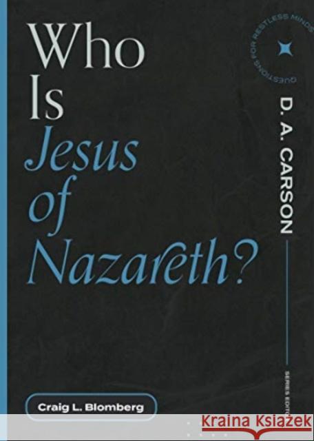 Who Is Jesus of Nazareth? Craig L. Blomberg D. A. Carson 9781683595298 Lexham Press