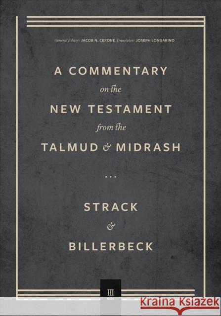 Commentary on the New Testament from the Talmud and Midrash: Volume 3, Romans Through Revelation Strack, Hermann 9781683595472