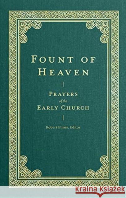 Fount of Heaven – Prayers of the Early Church St Gregory Of Nyss 9781683596288 Faithlife Corporation