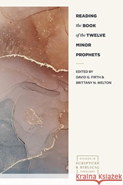 Reading the Book of the Twelve Minor Prophets David G. Firth Brittany N. Melton 9781683596561 Lexham Academic