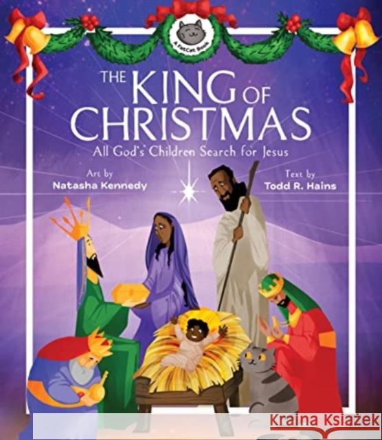 The King of Christmas – All God's Children Search for Jesus Natasha Kennedy 9781683596639 Lexham Press