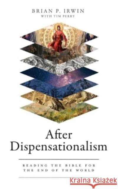 After Dispensationalism: Reading the Bible for the End of the World Irwin, Brian P. 9781683596813 Faithlife Corporation