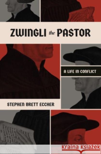 Zwingli the Pastor - A Life in Conflict  9781683597353 