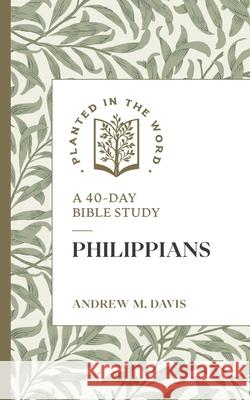 Philippians: A 40-Day Bible Study Andrew M. Davis Benjamin L. Merkle 9781683597841 Lexham Press