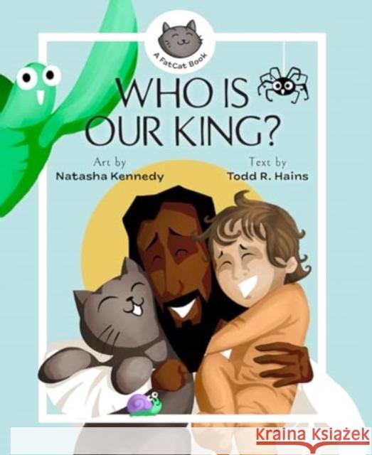 Who Is Our King?: A Jesus Seek and Find Board Book Todd R Hains 9781683597902 Lexham Press