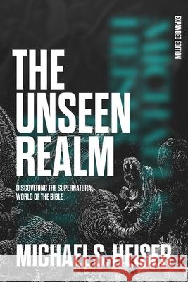 The Unseen Realm (Expanded Edition): Discovering the Supernatural World of the Bible Michael S. Heiser 9781683598756 Lexham Press