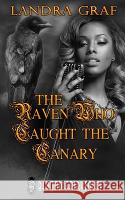 The Raven Who Caught the Canary Landra Graf 9781683611967 Decadent Publishing LLC