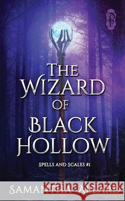 The Wizard of Black Hollow Samantha Allard 9781683615019