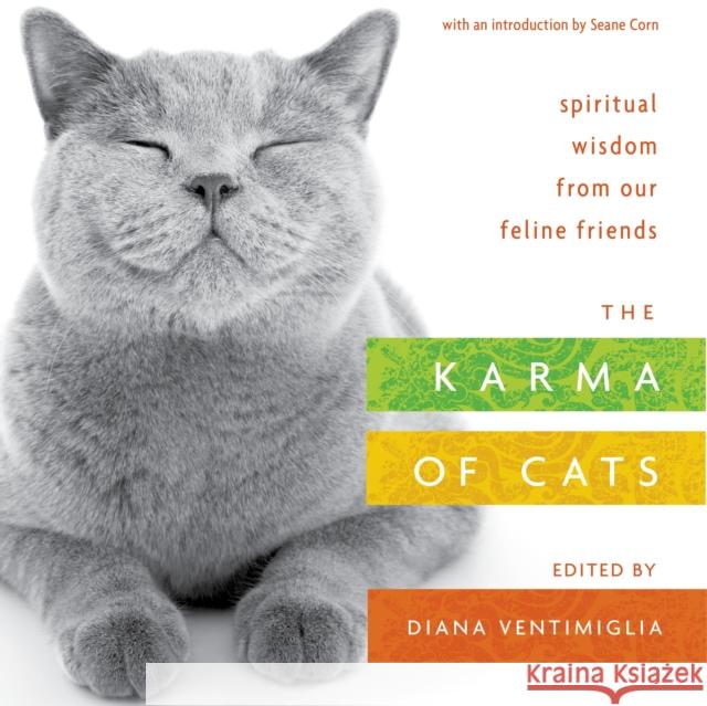 The Karma of Cats: Spiritual Wisdom from Our Feline Friends Various Authors 9781683642534