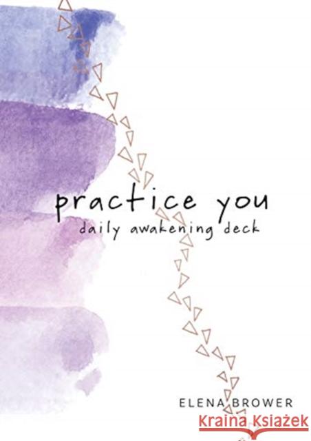 Practice You Daily Awakening Deck Elena Brower 9781683642664 Sounds True