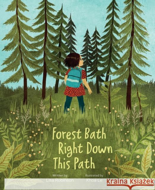 Forest Bath Right Down This Path Khoa Le Lisa Robinson 9781683649984