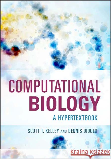 Computational Biology: A Hypertextbook Kelley, Scott T. 9781683670025 ASM Press