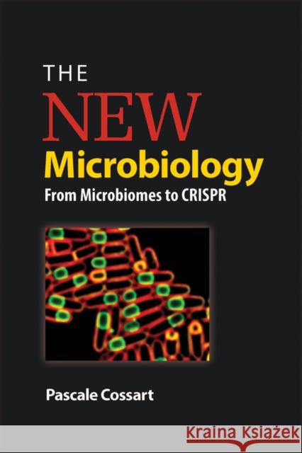 The New Microbiology : From Microbiomes to CRISPR Pascale Cossart 9781683670100 ASM Press