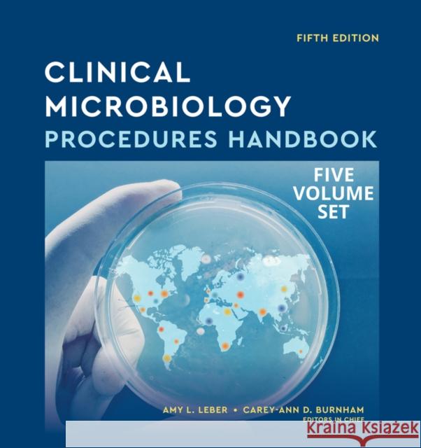 Clinical Microbiology Procedures Handbook Carey-Ann D. Burnham Amy L. Leber 9781683673989 ASM Press