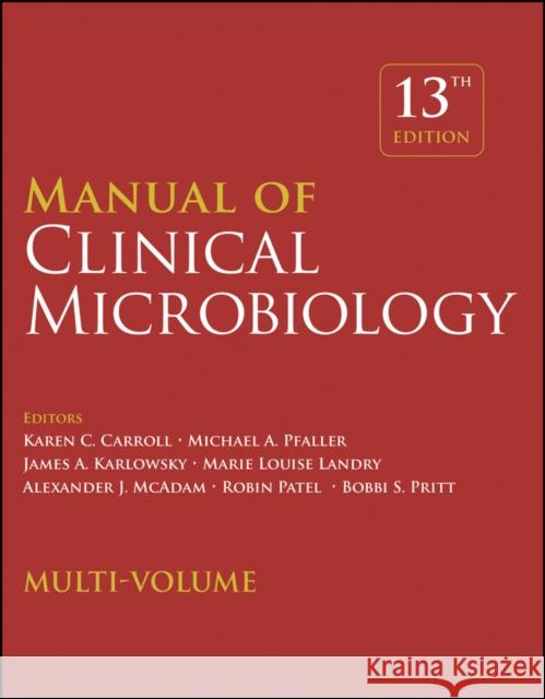 Manual of Clinical Microbiology, Multi-Volume Karen C. Carroll Michael A. Pfaller 9781683674290 ASM Press
