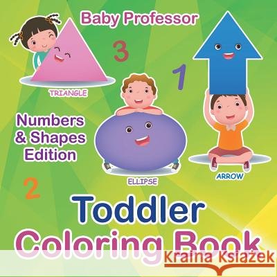 Toddler Coloring Book Numbers & Shapes Edition Baby Professor   9781683680376 Baby Professor