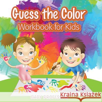 Guess the Color Workbook for Kids Baby Professor   9781683680413 Baby Professor