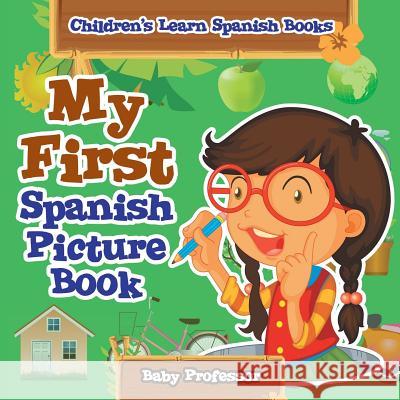 My First Spanish Picture Book Children's Learn Spanish Books Baby Professor 9781683680512 Baby Professor