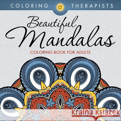 Beautiful Mandalas Coloring Book For Adults Coloring Therapist 9781683681298 Speedy Publishing LLC