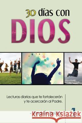 30 Días con Dios: Lecturas diarias que te fortalecerán y te acercarán al Padre Reina, Andrés 9781683688556 One True Faith