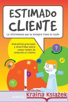 Estimado Cliente: Anécdotas graciosas y divertidas sobre casos reales de atención al cliente Herrera, Marcelo 9781683689232 Comic Stand