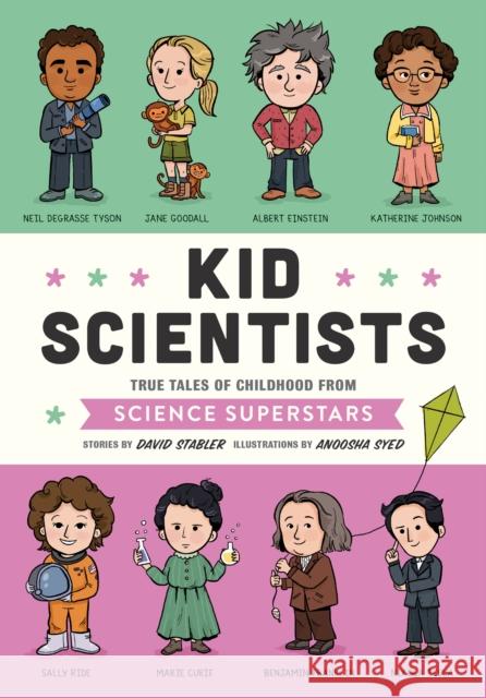 Kid Scientists: True Tales of Childhood from Science Superstars Stabler, David 9781683690740 Quirk Books