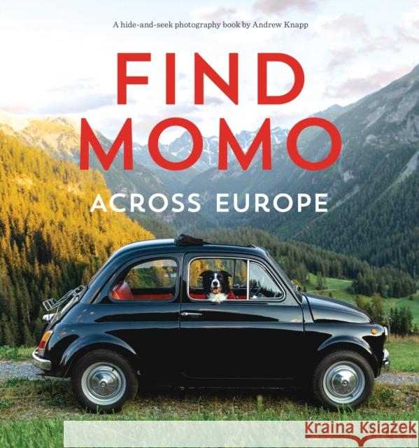 Find Momo across Europe: Another Hide and Seek Photography Book Andrew Knapp 9781683691068