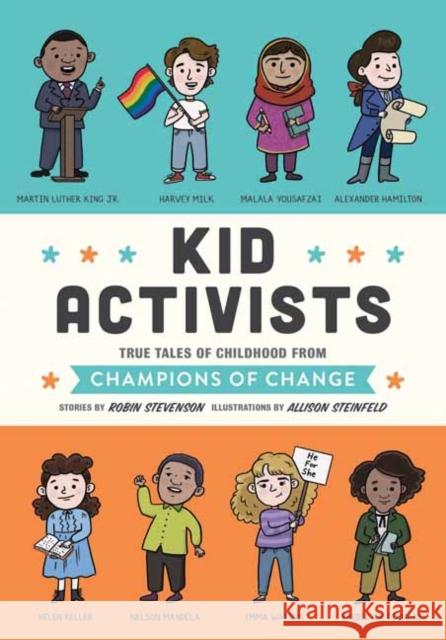 Kid Activists: True Tales of Childhood from Champions of Change Robin Stevenson 9781683691419 Quirk Books