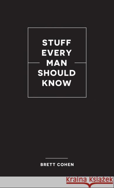 Stuff Every Man Should Know Brett Cohen 9781683692720 Quirk Books