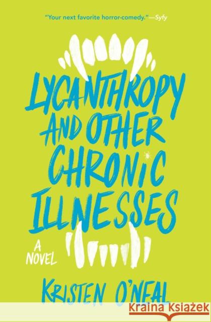 Lycanthropy and Other Chronic Illnesses Kristen O'Neal 9781683693079 Quirk Books