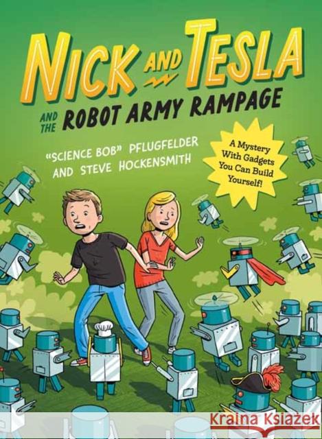 Nick and Tesla and the Robot Army Rampage: A Mystery with Gadgets You Can Build Yourself Bob Pflugfelder Steve Hockensmith 9781683693901