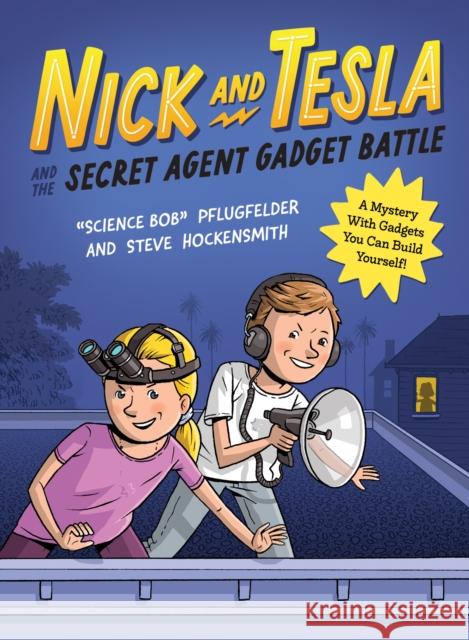 Nick and Tesla and the Secret Agent Gadget Battle: A Mystery with Gadgets You Can Build Yourself Bob Pflugfelder 9781683694038 Quirk Books